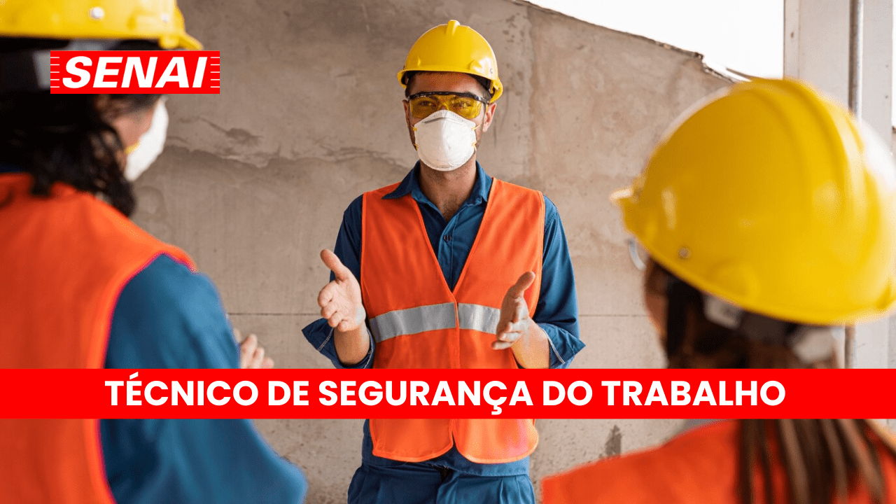 Curso Técnico de Segurança do Trabalho no Senai