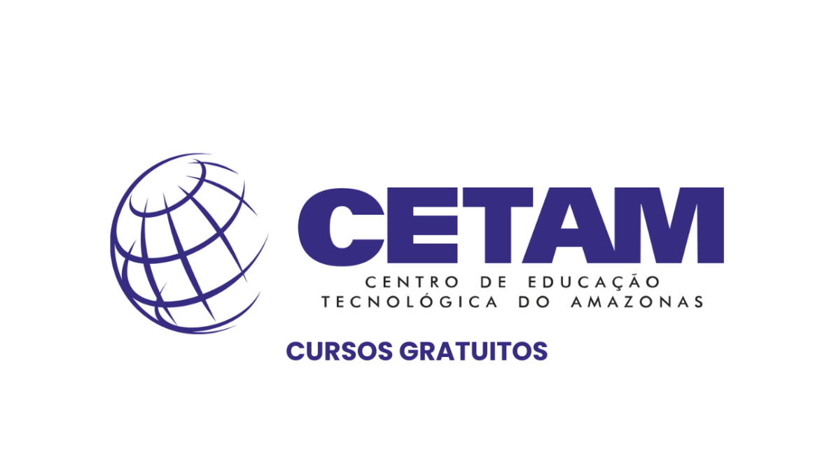 Cursos Gratuitos Oferecidos pela CETAM