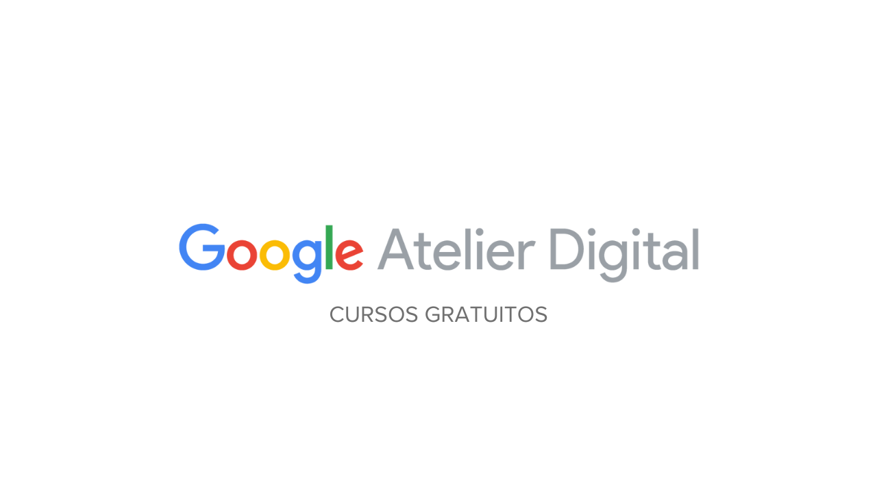 Cursos Gratuitos do Google Ateliê Digital